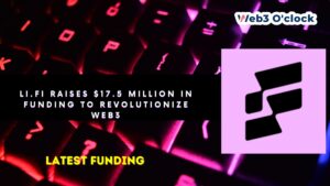 Li.Fi Raises $17.5 Million in Funding to Revolutionize Web3 by web3oclock